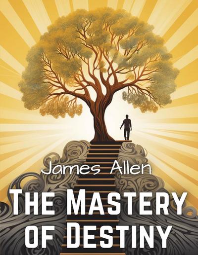 James Allen: Mastery of Destiny