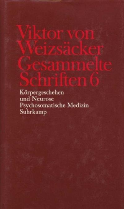 Gesammelte Schriften Körpergeschehen und Neurose. Psychosomatische Medizin