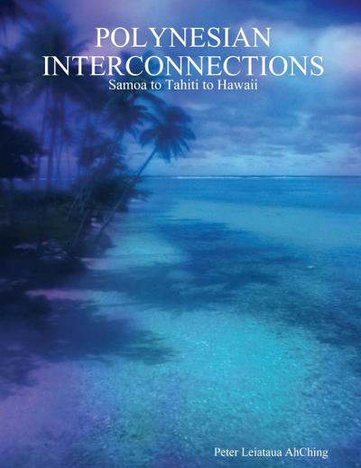 Polynesian Interconnections: Samoa to Tahiti to Hawaii