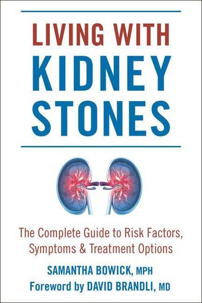 Living with Kidney Stones: Complete Guide to Risk Factors, Symptoms & Treatment Options