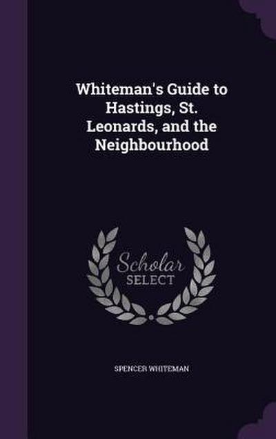 Whiteman’s Guide to Hastings, St. Leonards, and the Neighbourhood