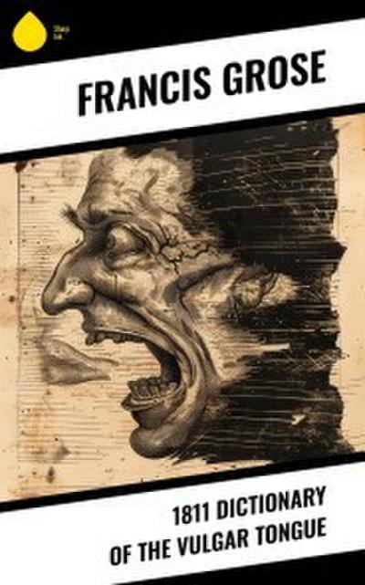 1811 Dictionary of the Vulgar Tongue