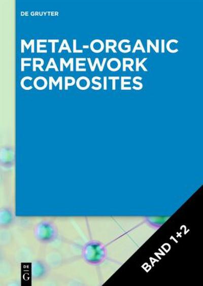 Metal-Organic Framework Composites [Set Metal-Organic Framework Composites, Volume 1+2], 2 Teile