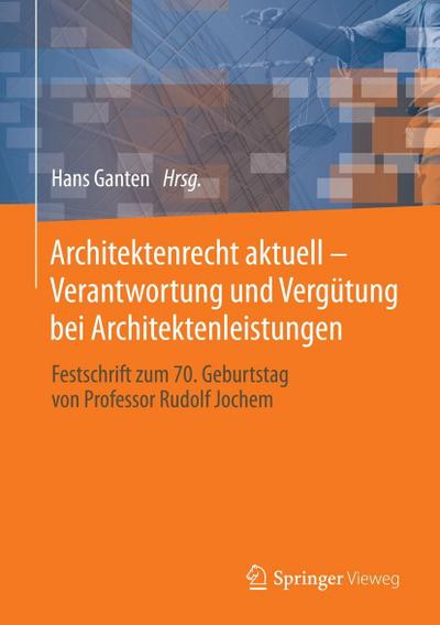 Architektenrecht aktuell - Verantwortung und Vergütung bei Architektenleistungen