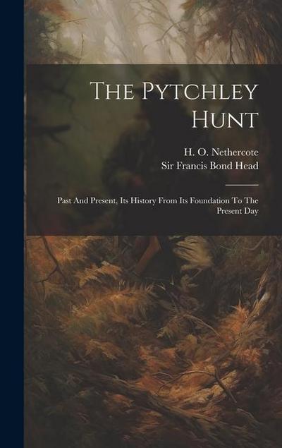 The Pytchley Hunt: Past And Present, Its History From Its Foundation To The Present Day