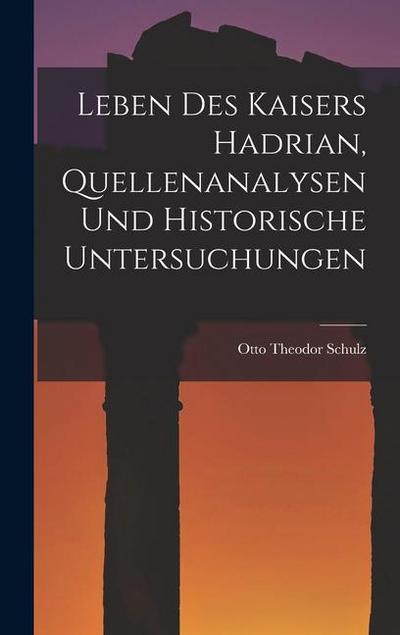 Leben des Kaisers Hadrian, Quellenanalysen und Historische Untersuchungen