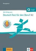 Mit Erfolg zum Deutsch-Test für den Beruf B2 - Übungsbuch