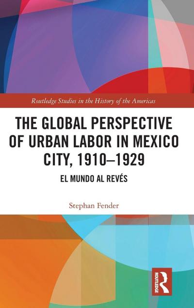 The Global Perspective of Urban Labor in Mexico City, 1910-1929