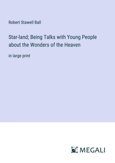 Star-land; Being Talks with Young People about the Wonders of the Heaven