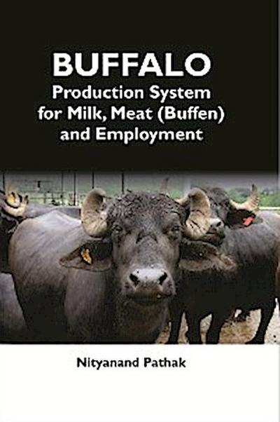 Buffalo Production System For Milk, Meat (Buffen) And Employment
