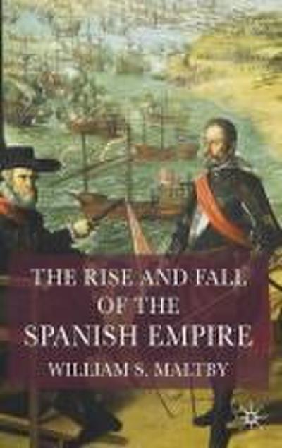 The Rise and Fall of the Spanish Empire