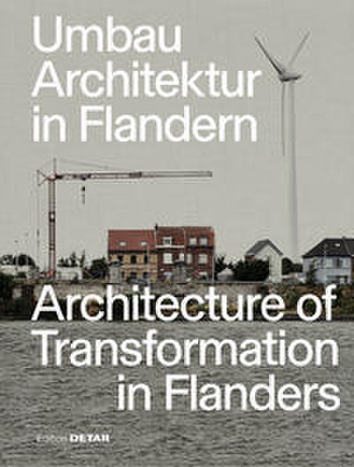 Umbau Architektur in Flandern/Architecture of Transformation in Flanders