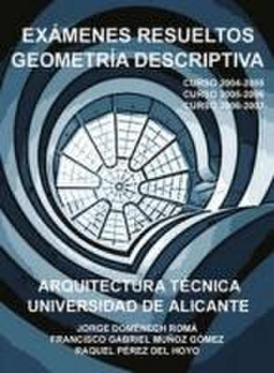 Geometría descriptiva, arquitectura técnica. Exámenes resueltos