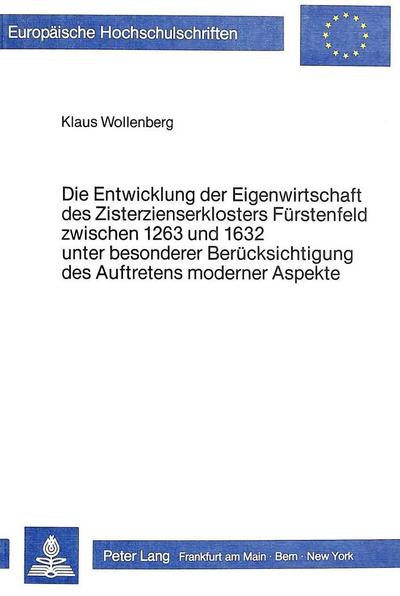 Die Entwicklung der Eigenwirtschaft des Zisterzienserklosters Fürstenfeld zwischen 1263 und 1632 unter besonderer Berücksichtigung des Auftretens moderner Aspekte