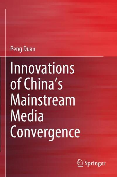 Innovations of Chinas Mainstream Media Convergence