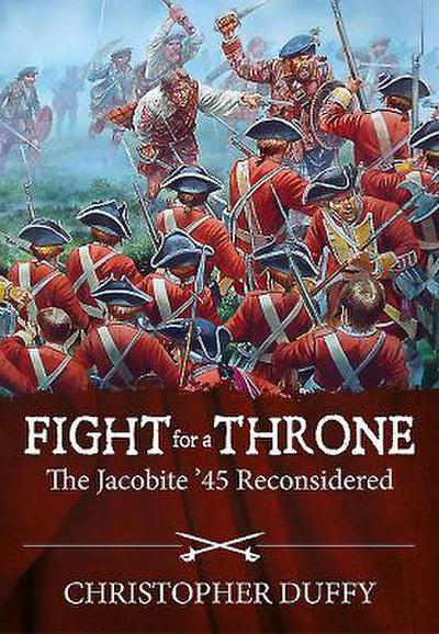 Fight for a Throne: The Jacobite ’45 Reconsidered