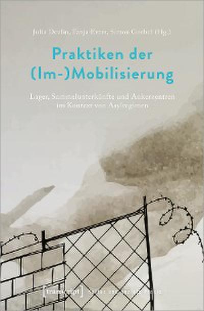 Praktiken der (Im-)Mobilisierung