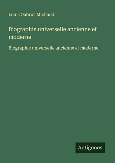 Biographie universelle ancienne et moderne