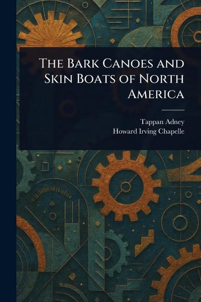 The Bark Canoes and Skin Boats of North America