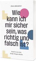Wie kann ich mir sicher sein, was richtig und falsch ist?