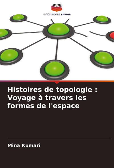 Histoires de topologie : Voyage à travers les formes de l’espace