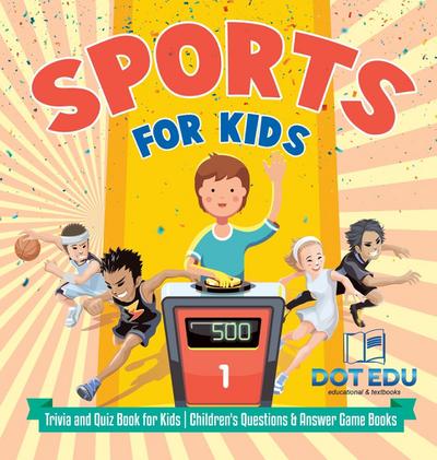 Sports for Kids | Trivia and Quiz Book for Kids | Children’s Questions & Answer Game Books