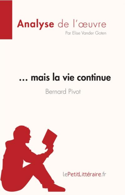 … mais la vie continue de Bernard Pivot (Analyse de l’oeuvre)