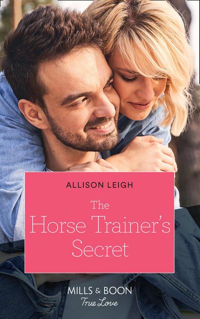 The Horse Trainer’s Secret (Mills & Boon True Love) (Return to the Double C, Book 17)