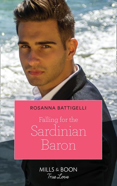 Falling For The Sardinian Baron (Mills & Boon True Love)