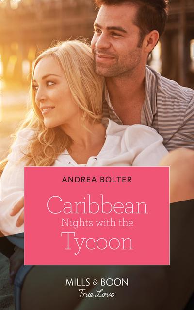Caribbean Nights With The Tycoon (Mills & Boon True Love) (Billion-Dollar Matches, Book 3)