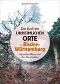 Das Buch der unheimlichen Orte in Baden-Württemberg