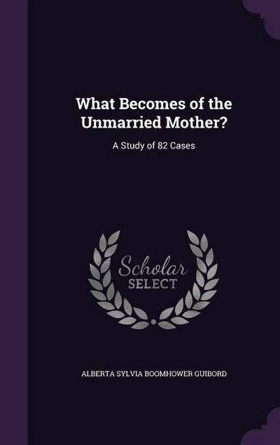 What Becomes of the Unmarried Mother?