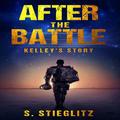 After The Battle: Kelley’s Story