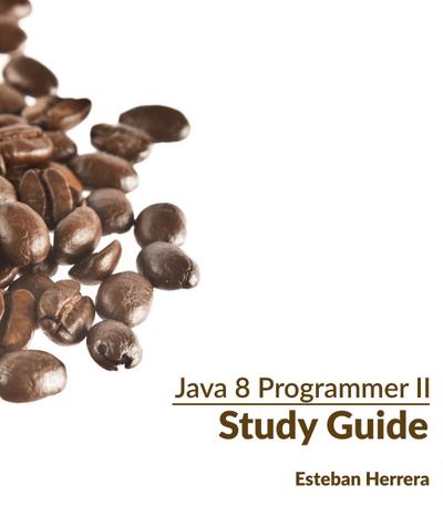 Java 8 Programmer II Study Guide: Exam 1Z0-809
