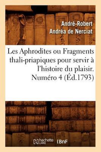 Les Aphrodites ou Fragments thali-priapiques pour servir à l’histoire du plaisir. Numéro 4 (Éd.1793)