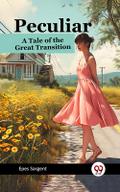 Peculiar A Tale of the Great Transition