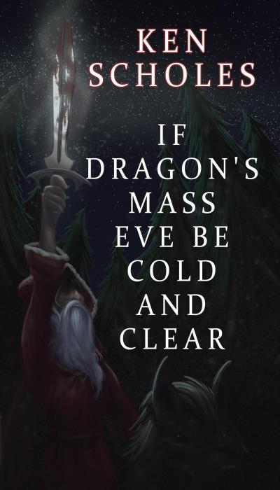 If Dragon’s Mass Eve Be Cold and Clear
