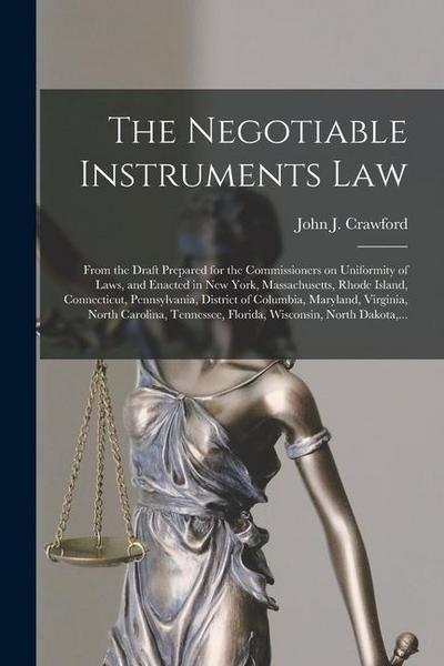 The Negotiable Instruments Law: From the Draft Prepared for the Commissioners on Uniformity of Laws, and Enacted in New York, Massachusetts, Rhode Isl