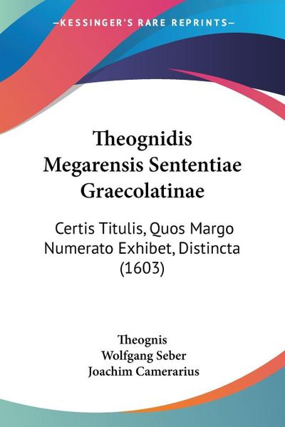 Theognidis Megarensis Sententiae Graecolatinae