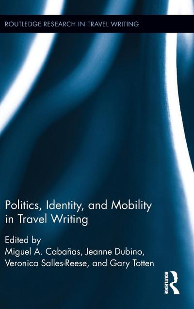 Politics, Identity, and Mobility in Travel Writing