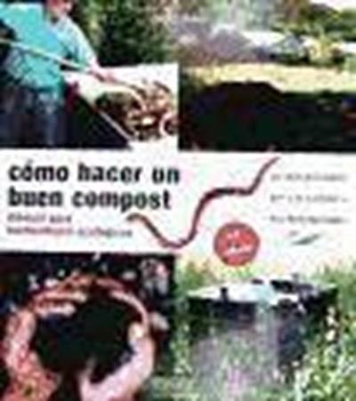 Cómo hacer un buen compost : manual para horticultores ecológicos
