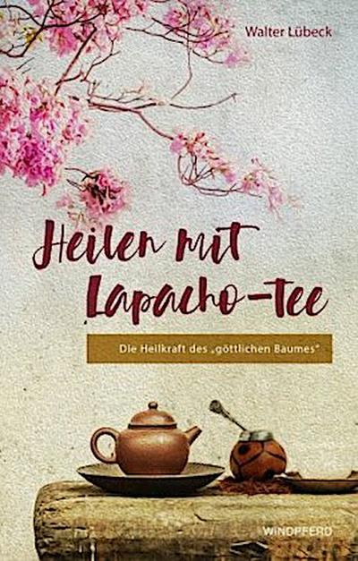 Heilen mit Lapacho-Tee