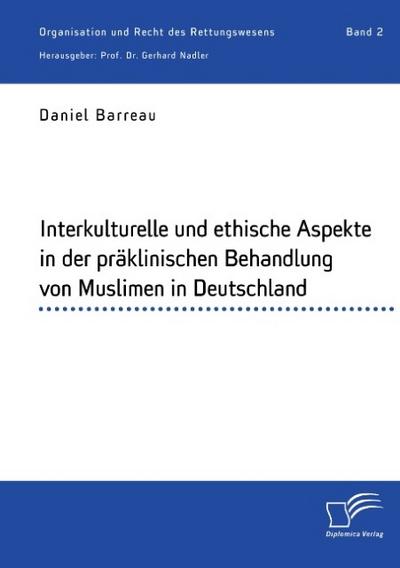 Interkulturelle und ethische Aspekte in der präklinischen Behandlung von Muslimen in Deutschland