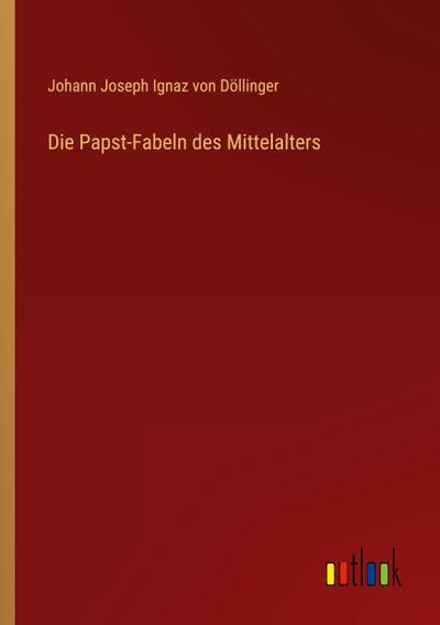 Die Papst-Fabeln des Mittelalters
