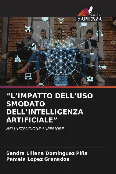 "L’IMPATTO DELL’USO SMODATO DELL’INTELLIGENZA ARTIFICIALE"