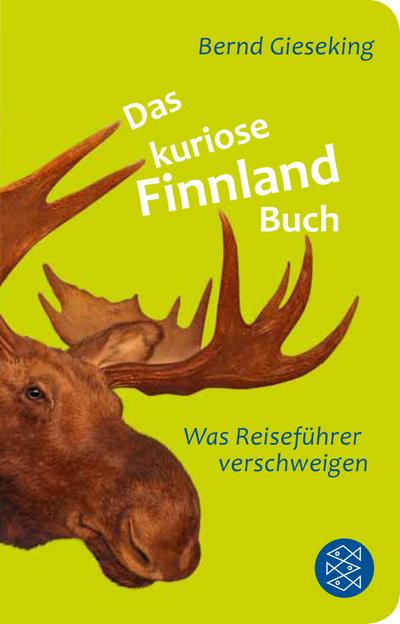 Das kuriose Finnland-Buch: Was Reiseführer verschweigen (Fischer Taschenbibliothek)