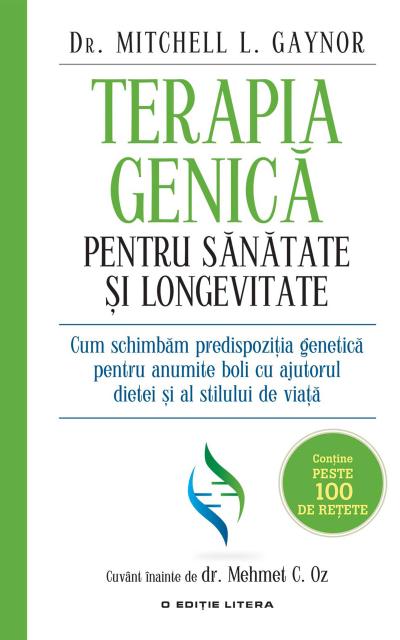 Terapia genica pentru sanatate ¿i longevitate. Cum schimbam predispozi¿ia genetica pentru anumite boli cu ajutorul dietei ¿i a stilului de via¿a