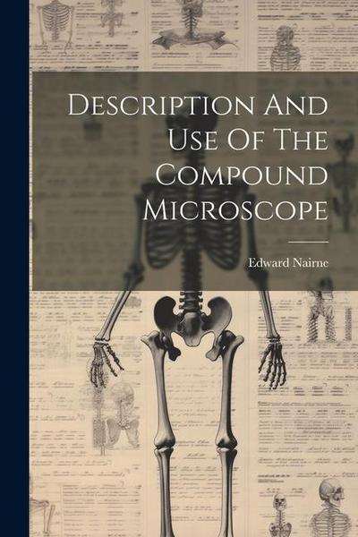 Description And Use Of The Compound Microscope