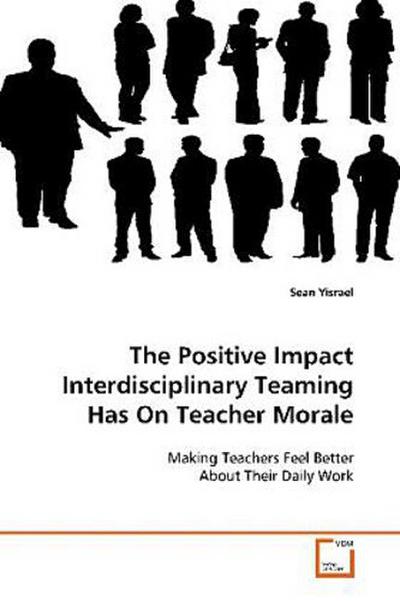 The Positive Impact Interdisciplinary Teaming Has On  Teacher Morale