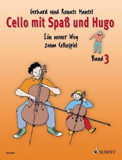 Cello mit Spaß und Hugo: Ein neuer Weg zum Cellospiel. Band 3